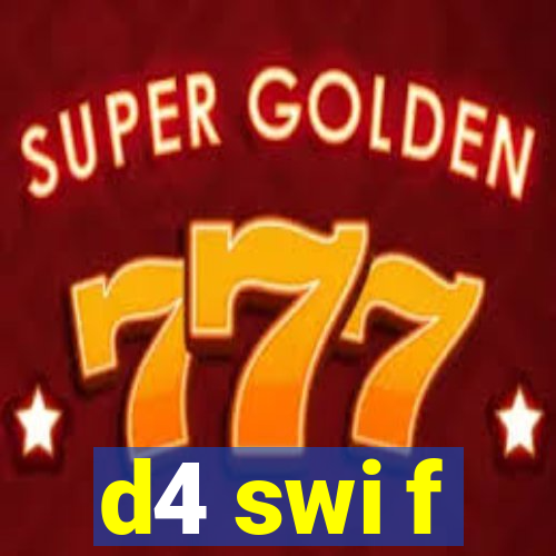 d4 swi f